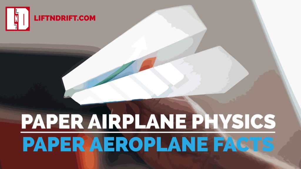 Paper Airplane Physics | Paper aeroplane tricks & facts - Liftndrift