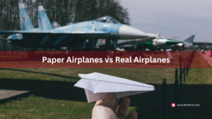 Paper Airplanes vs Real Airplanes