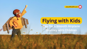 Flying with Kids- Tips for a Smooth Airplane Journey with Children