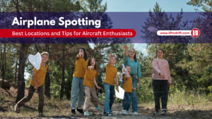 Airplane Spotting-Best Locations and Tips for Aircraft Enthusiasts