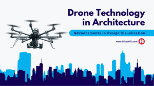 Drone Technology in Architecture- Advancements in Design Visualization