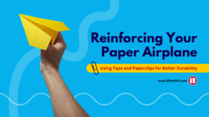 Using Tape and Paperclips- Reinforcing Your Paper Airplane for Better Durability